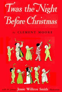 Twas the Night before Christmas: A Visit from St. Nicholas, Clement Clarke Moore, Jessie Willcox Smith