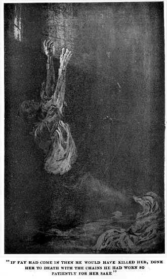 "IF FAY HAD COME IN THEN HE WOULD HAVE KILLED HER, DONE HER TO DEATH WITH THE CHAINS HE HAD WORN SO PATIENTLY FOR HER SAKE"