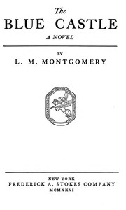 The Blue Castle: a novel, L. M. Montgomery
