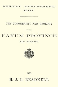 The topography and geology of the Fayum province of Egypt, H. J. L. Beadnell