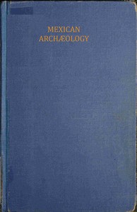 Mexican archaeology, Thomas A. Joyce