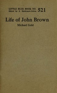 Life of John Brown, Michael Gold